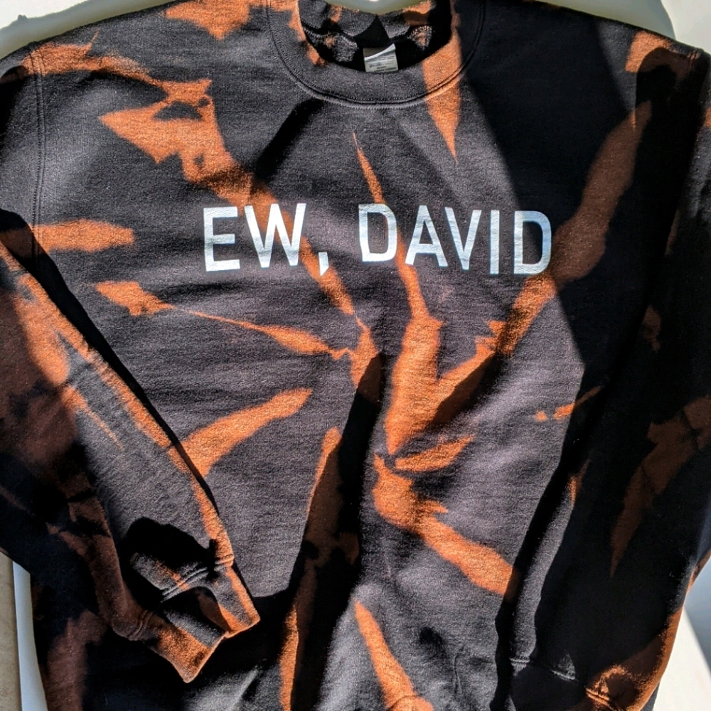 Ew, David Schitts Creek Reverse TieDyed Sweatshirt